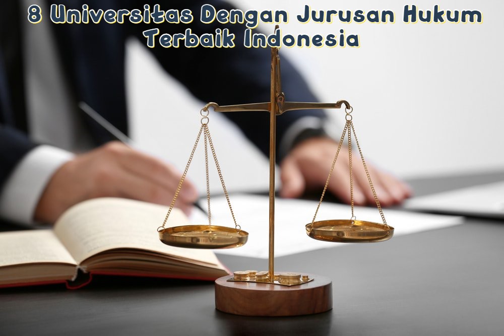 8 Universitas Dengan Jurusan Hukum Terbaik Indonesia