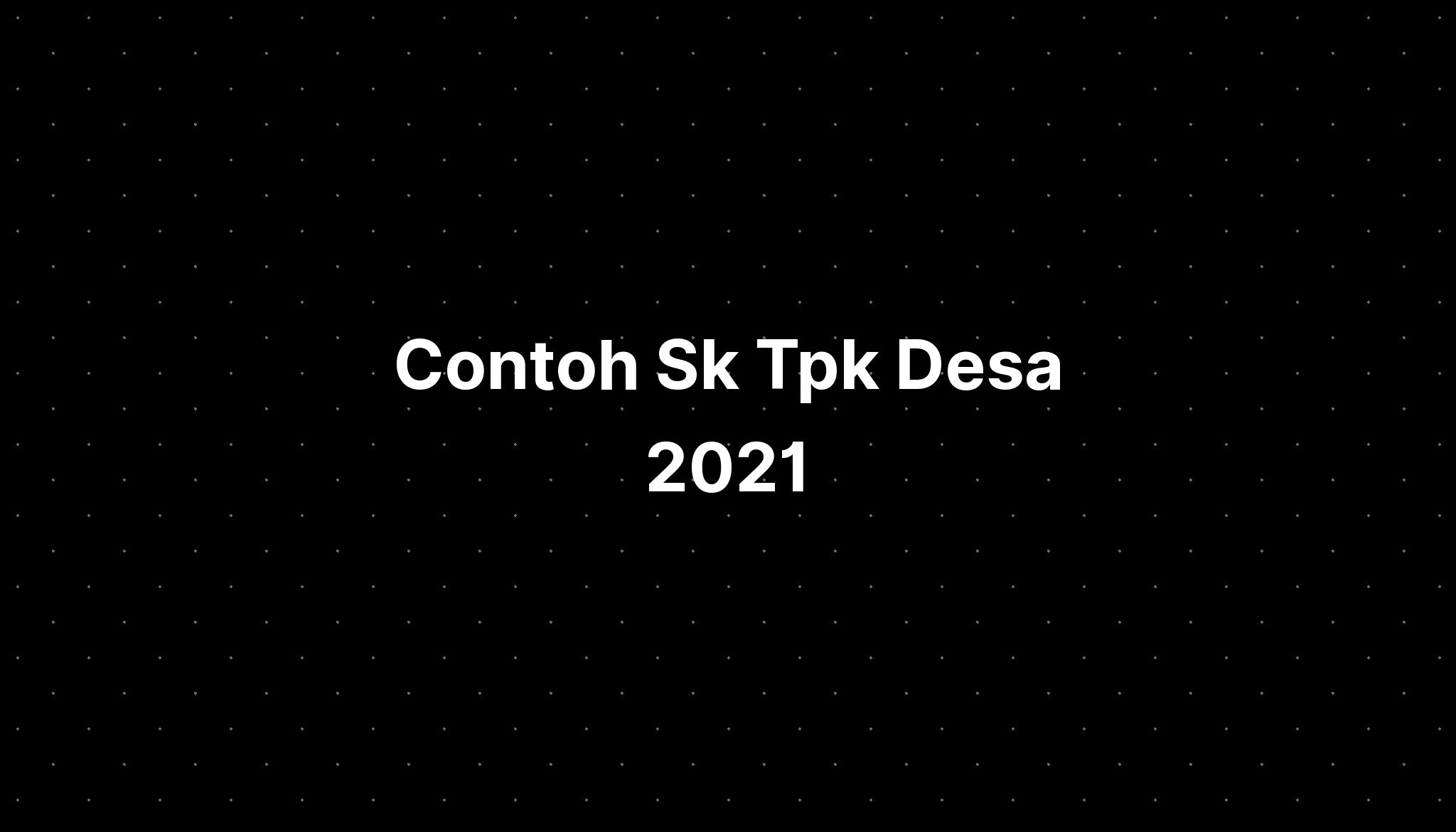 Contoh Sk Tpk Desa 2021 - IMAGESEE