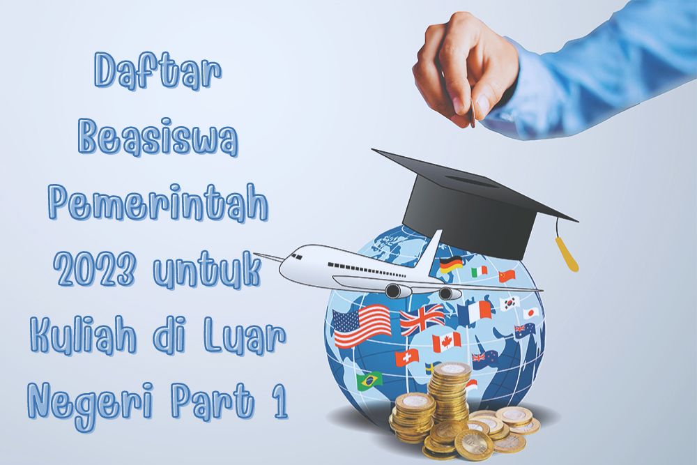 Daftar Beasiswa Pemerintah 2023 untuk Kuliah S1 S2 dan S3 di Luar