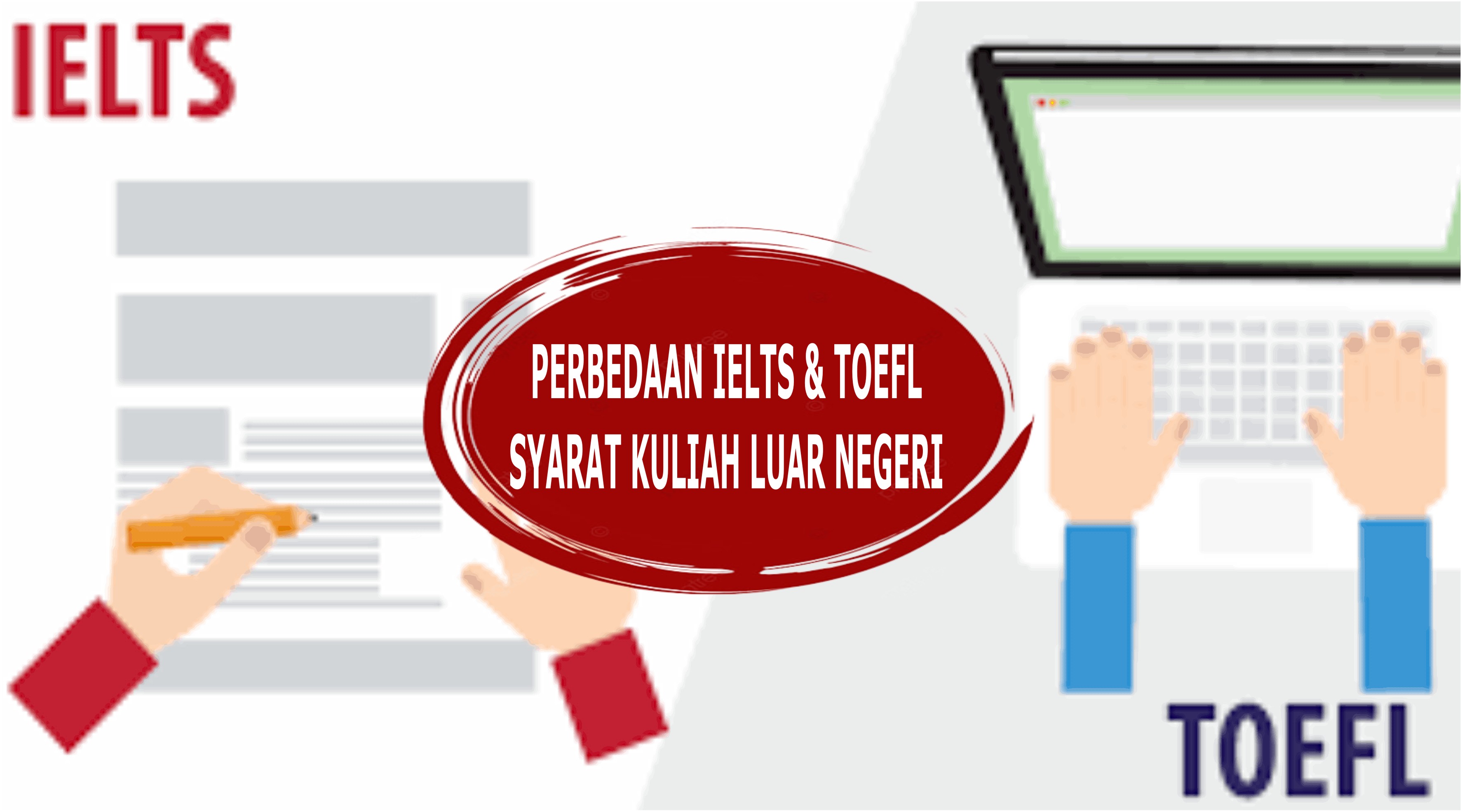 Perbedaan Toefl Dan Ielts Syarat Kuliah Di Luar Negeri Idbeasiswa | My