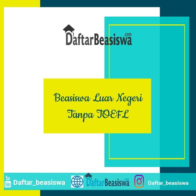 Beasiswa Luar Negeri Tanpa TOEFL S1 S2 dan S3