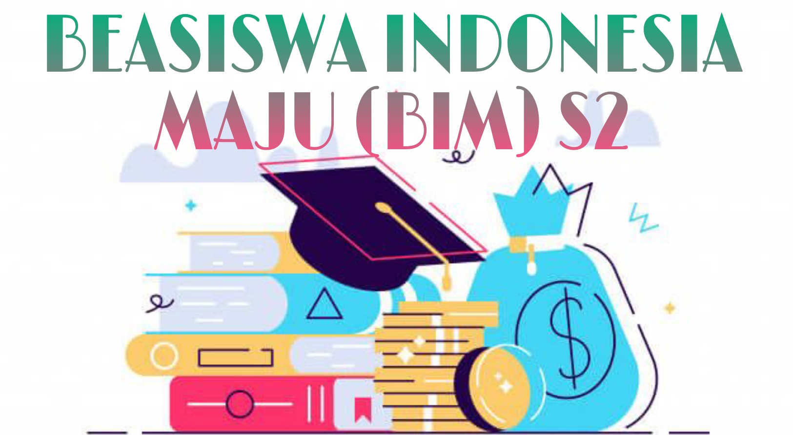 Beasiswa Indonesia Maju BPI untuk Kuliah S2 Dalam dan Luar Negeri