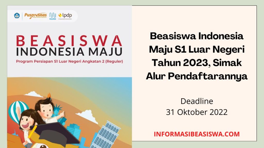 Beasiswa Indonesia Maju S1 Luar Negeri Tahun 2023, Simak Alur