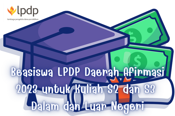 Beasiswa LPDP Daerah Afirmasi 2023 untuk Kuliah S2 dan S3 Dalam dan