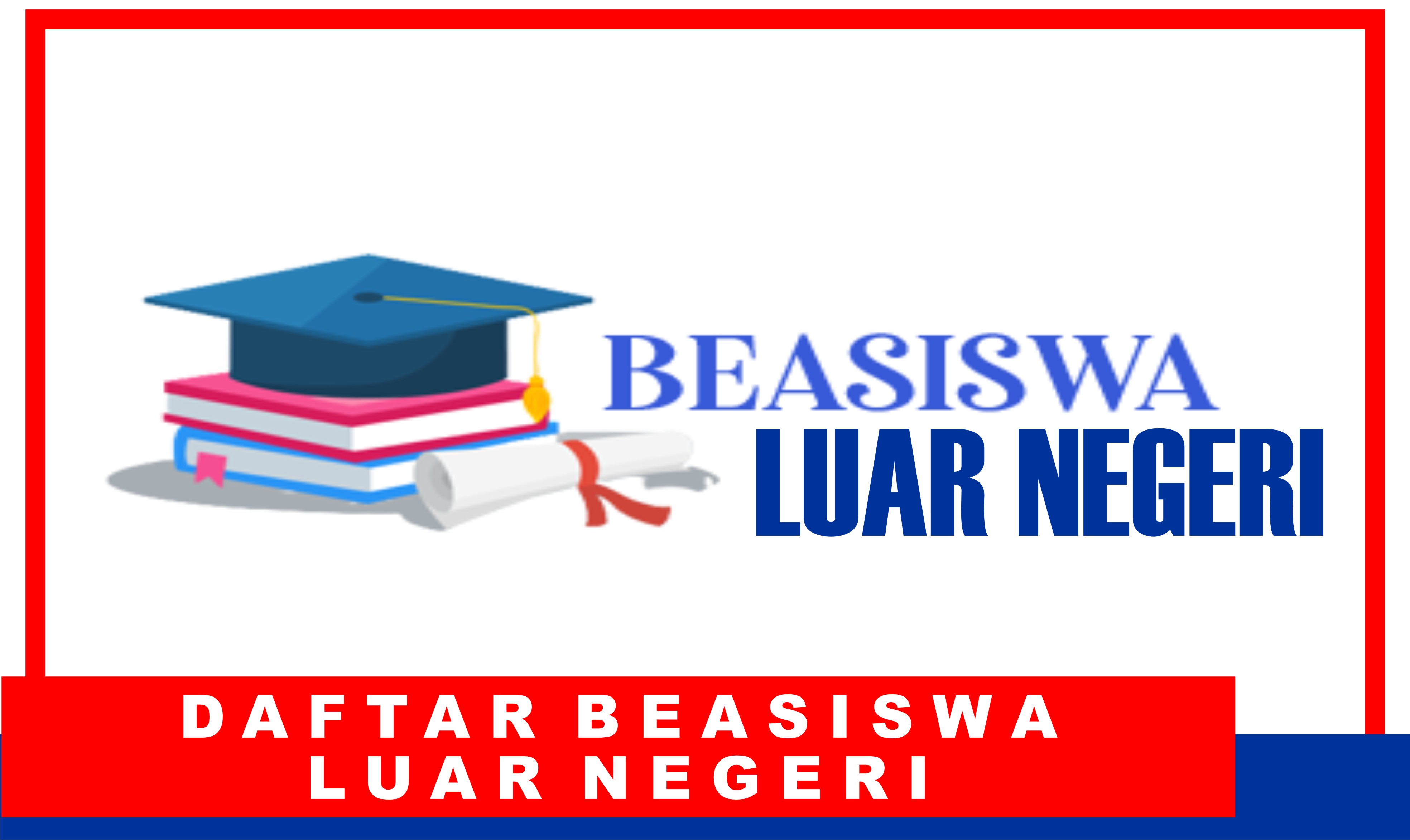 10 Daftar Beasiswa Luar Negeri Program S1, S2 dan S3 Pendaftaran Bulan