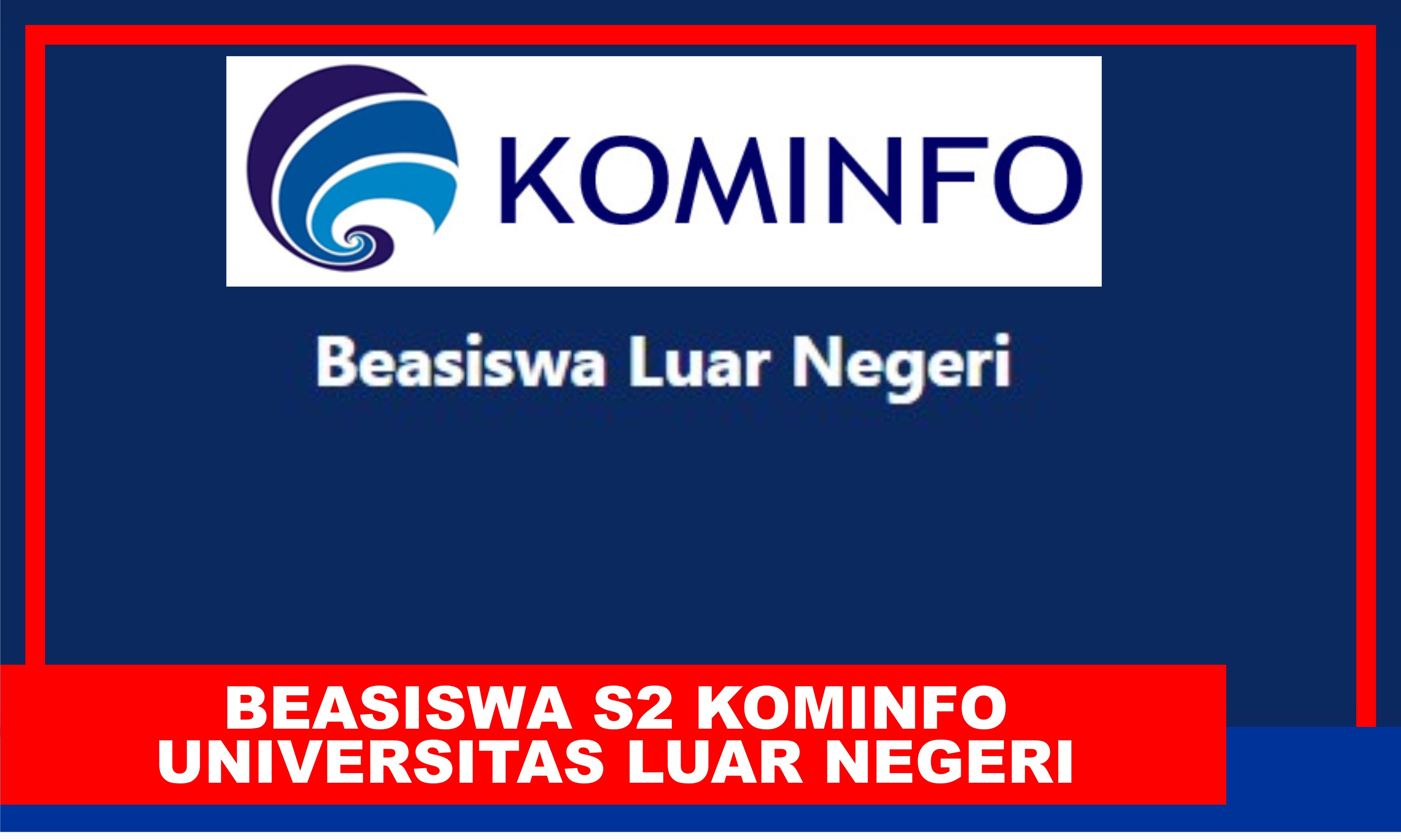 Beasiswa Luar Negeri Kominfo 2023 2024 Untuk Program Pascasarjana (S2