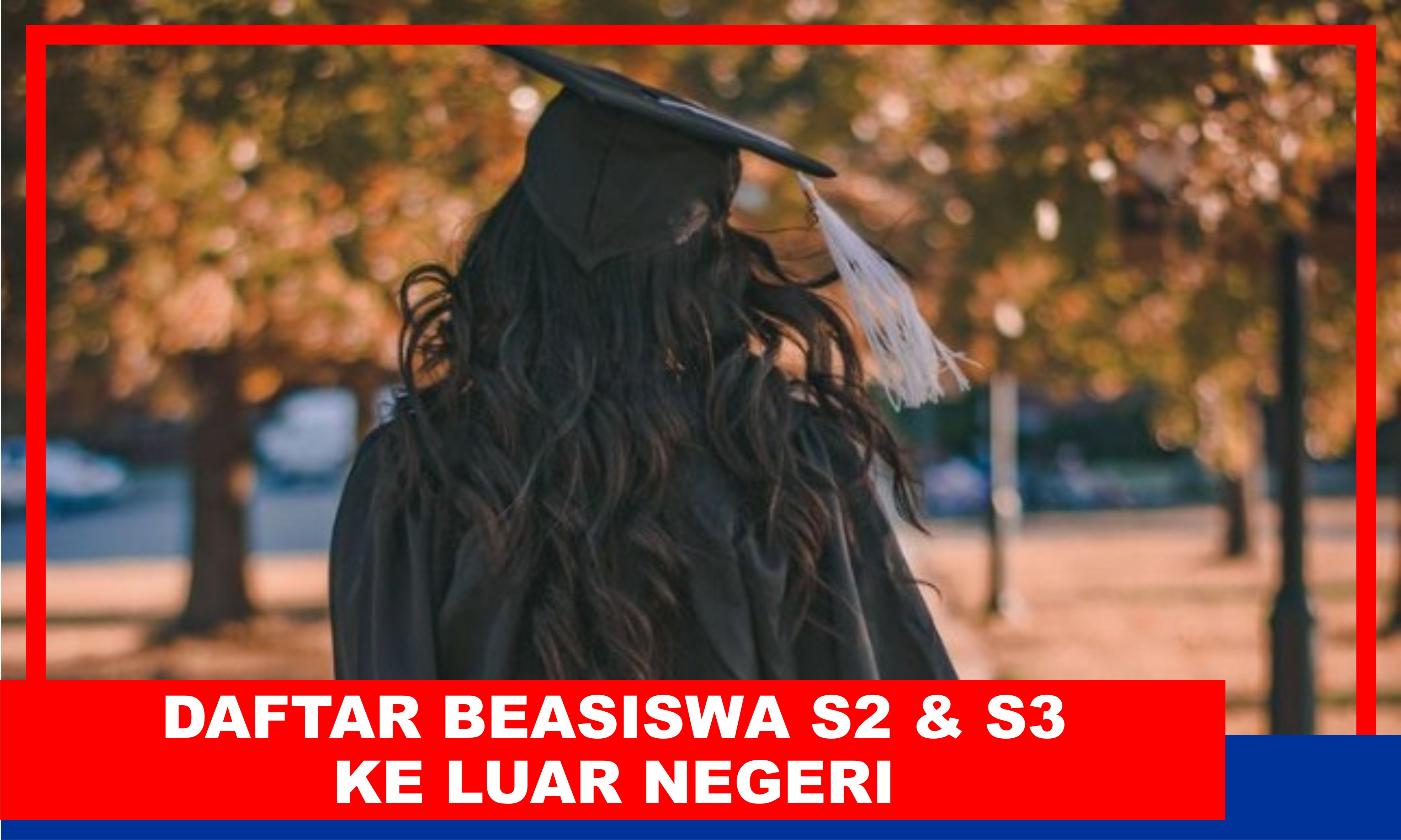 5 Beasiswa S2 dan S3 ke Luar Negeri Deadline Bulan September 2023 : Cek