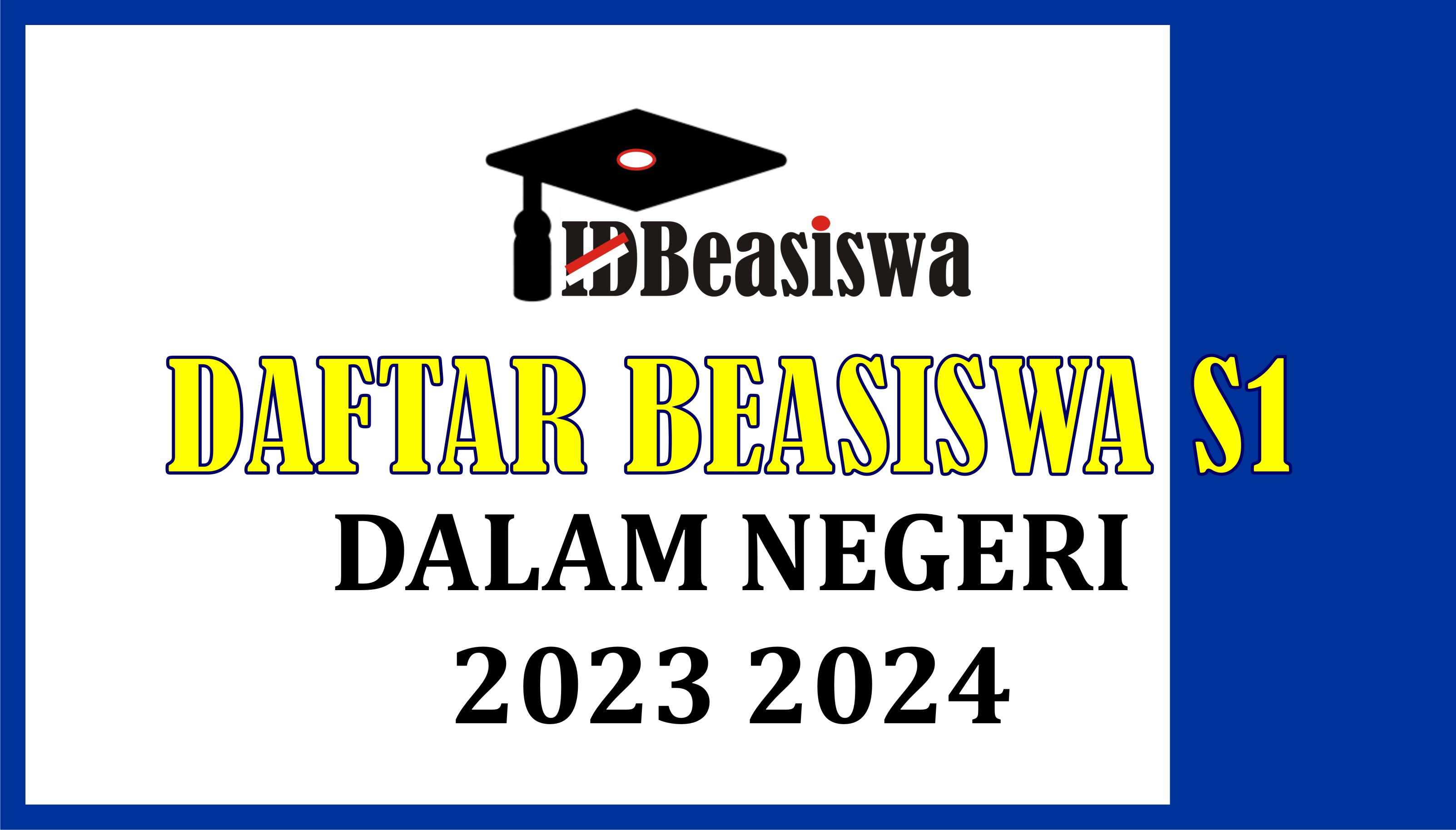 Daftar Beasiswa Kuliah S1 2023 2024 Perguruan Tinggi Dalam Negeri